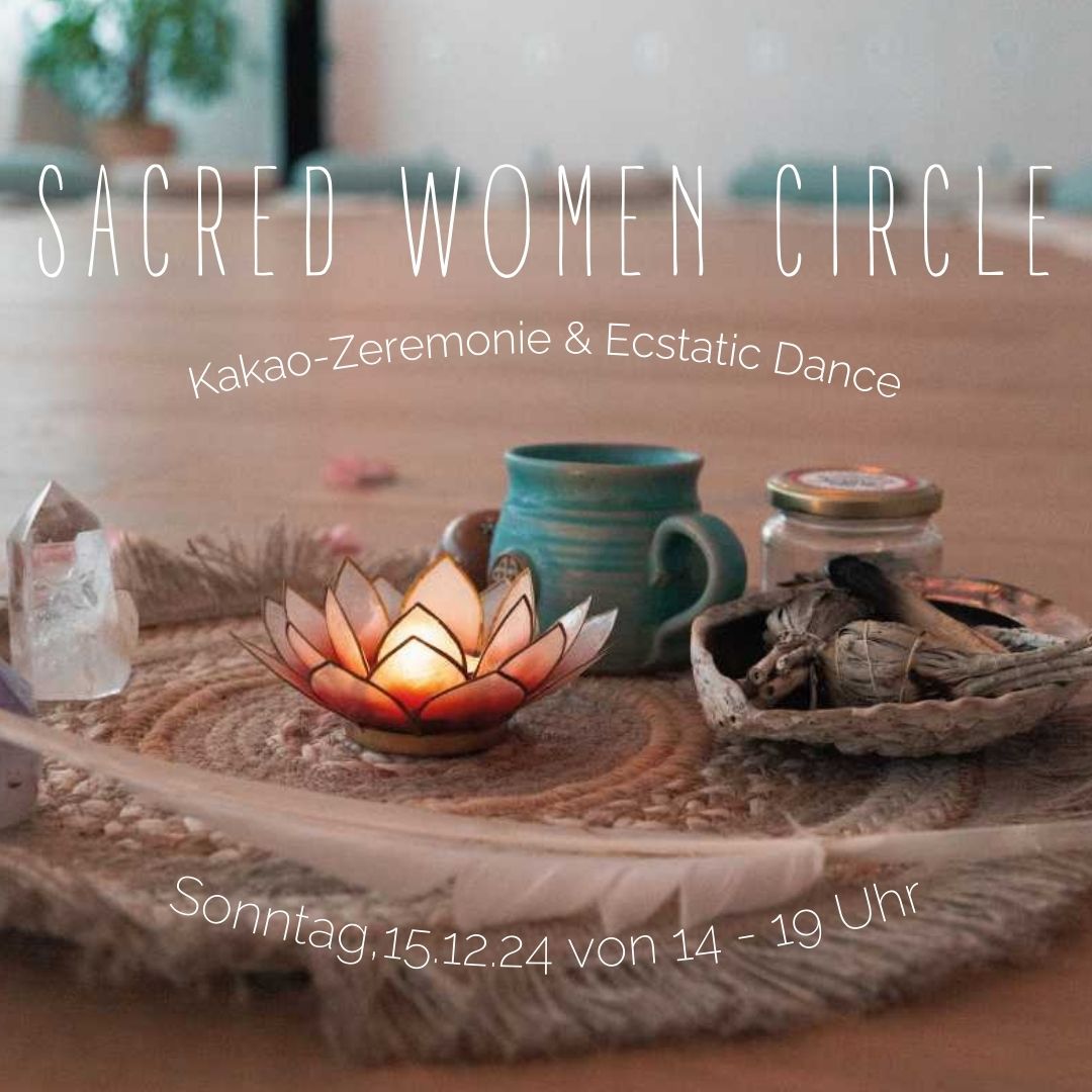 Sacred Women Circle Frauenkreis mit Kakaozeremonie und Ecstatic Dance am 14. Dezember 2024